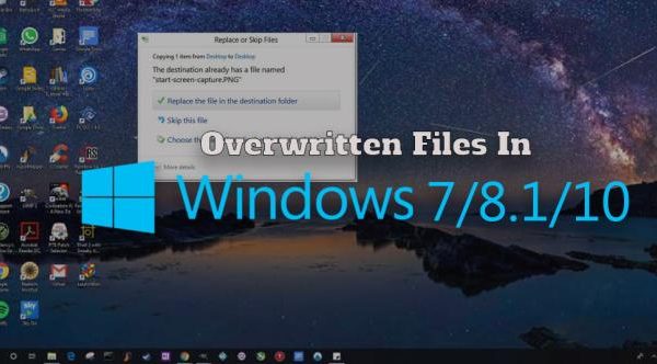 Overwritten Files in Windows 10/8/7: Surefire Remedial Measures to Retrieve them in No Time