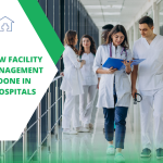 HOW IS FACILITY MANAGEMENT DONE IN HOSPITALS?